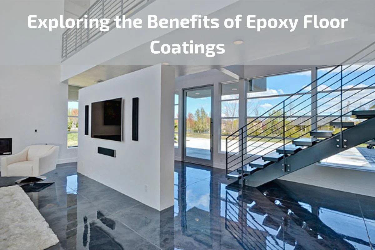 Exploring the Benefits of Epoxy Floor Coatings - Dubai Epoxy Flooring